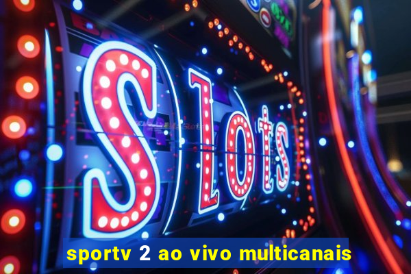 sportv 2 ao vivo multicanais